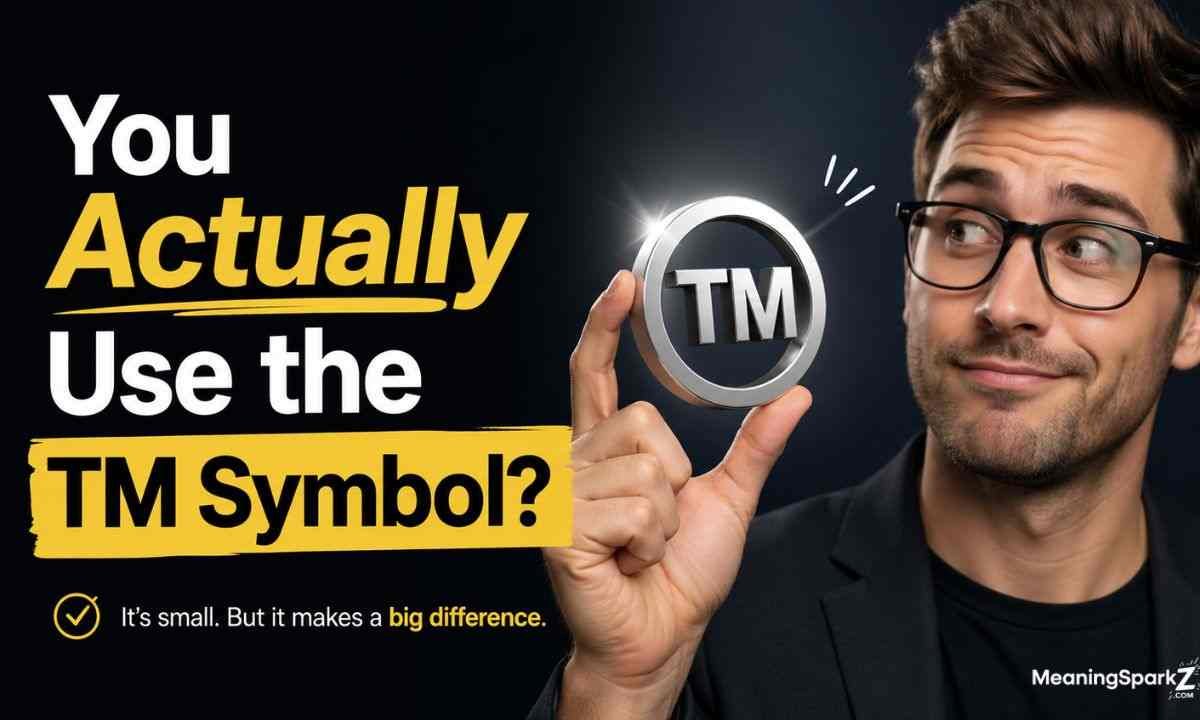 You Actually Use the TM Symbol (1)