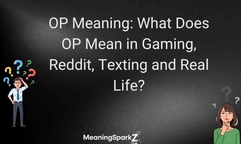 OP Meaning What Does OP Mean in Gaming, Reddit, Texting and Real Life (1)