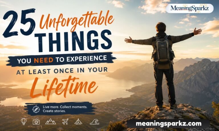 25 Unforgettable Things You NEED to Experience at Least Once in Your Lifetime