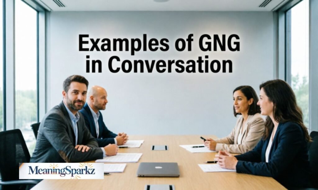Examples of GNG in Conversation