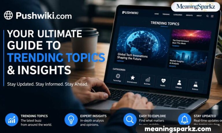 Pushwiki.com Your Ultimate Guide to Trending Topics & Insights