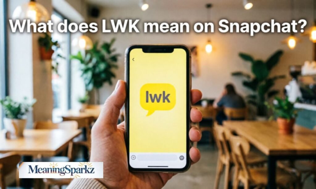 What does lwk mean on snapchat